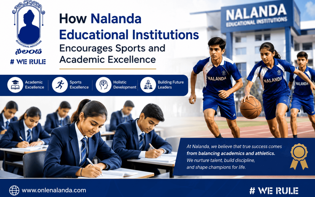 How Nalanda Educational Institutions Encourages Sports and Academic Excellence