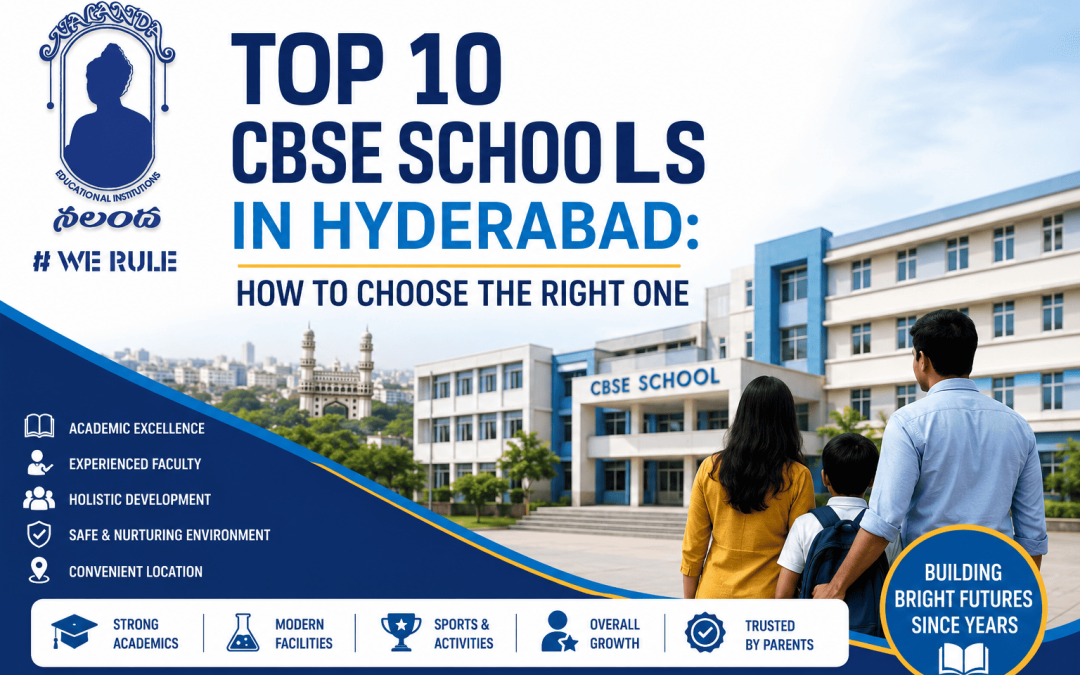Top 10 CBSE Schools in Hyderabad: How to Choose the Right One